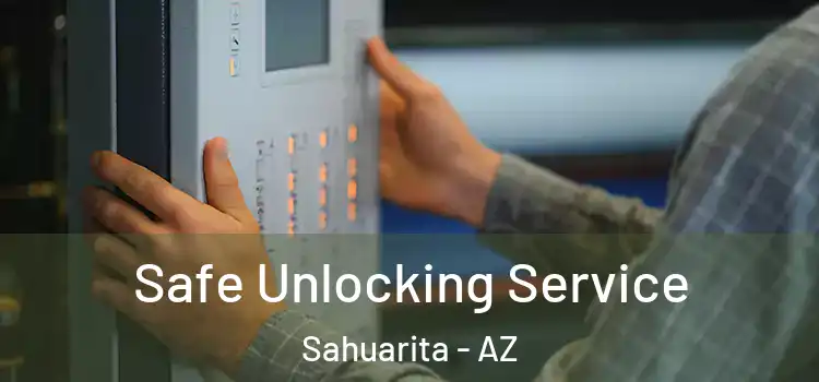 Safe Unlocking Service Sahuarita - AZ