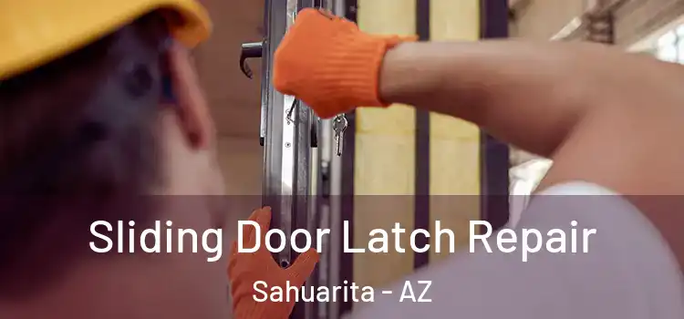 Sliding Door Latch Repair Sahuarita - AZ