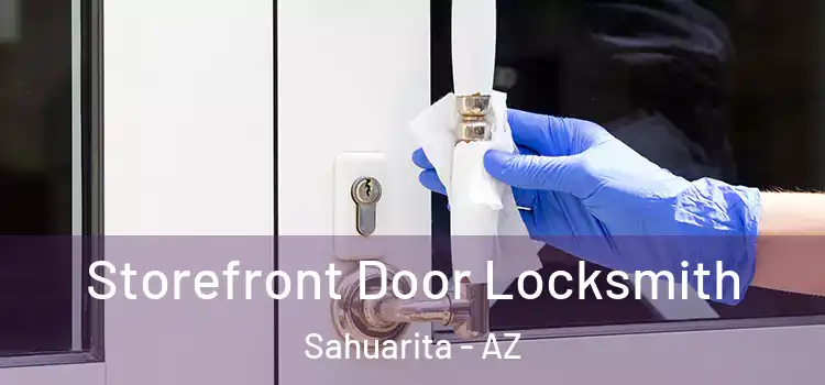 Storefront Door Locksmith Sahuarita - AZ